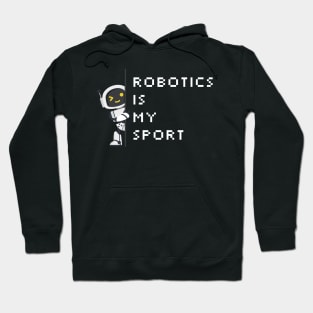 Robotics Is My Sport Hoodie